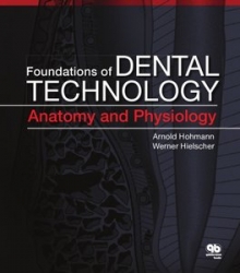Foundations of Dental Technology, Volume 1: Anatomy and Physiology (pdf)